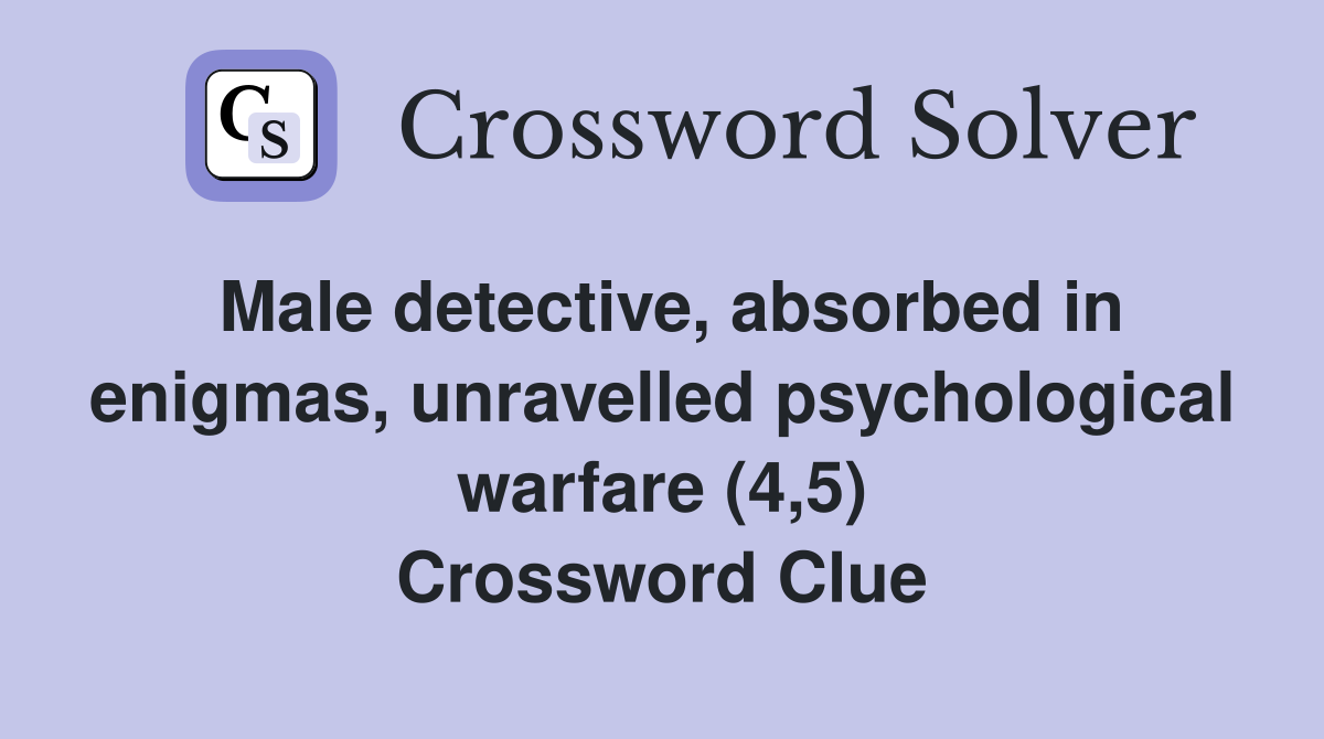 Male detective, absorbed in enigmas, unravelled psychological warfare